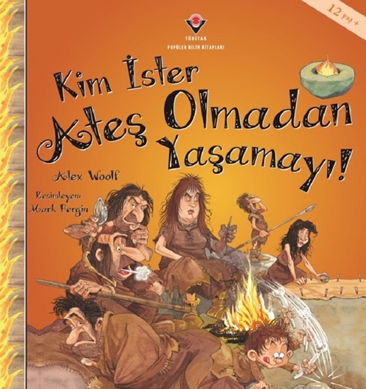 Kim İster Ateş Olmadan Yaşamayı 12 Yaş+