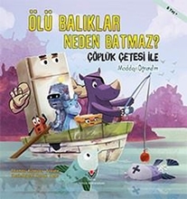 Ölü Balıklar Neden Batmaz? Çöplük Çetesi İle Maddeyi Öğrenelim 8 Yaş+