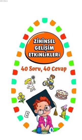 Zihinsel Gelişim Etkinlikleri 40 Soru 40 Cevap 3+ Yaş (turuncu Kitap)