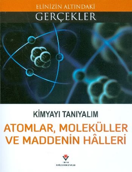 Elinizin Altındaki Gerçekler  Kimyayı Tanıyalım Atomlar, Moleküller Ve Maddenin Halleri 12 Yaş+