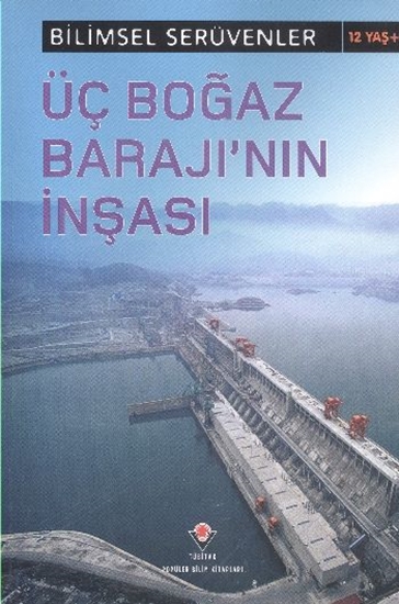 Bilimsel Serübenler Üç Boğaz Barajı' Nın İnşası 12 Yaş+