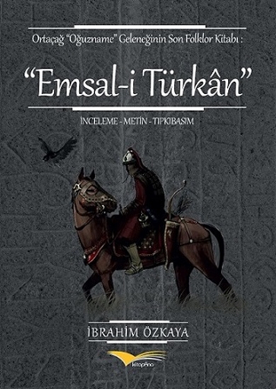Emsal-i Türkan Ortaçağ 'oğuzname' Geleneğinin Son Folklor Kitabı
